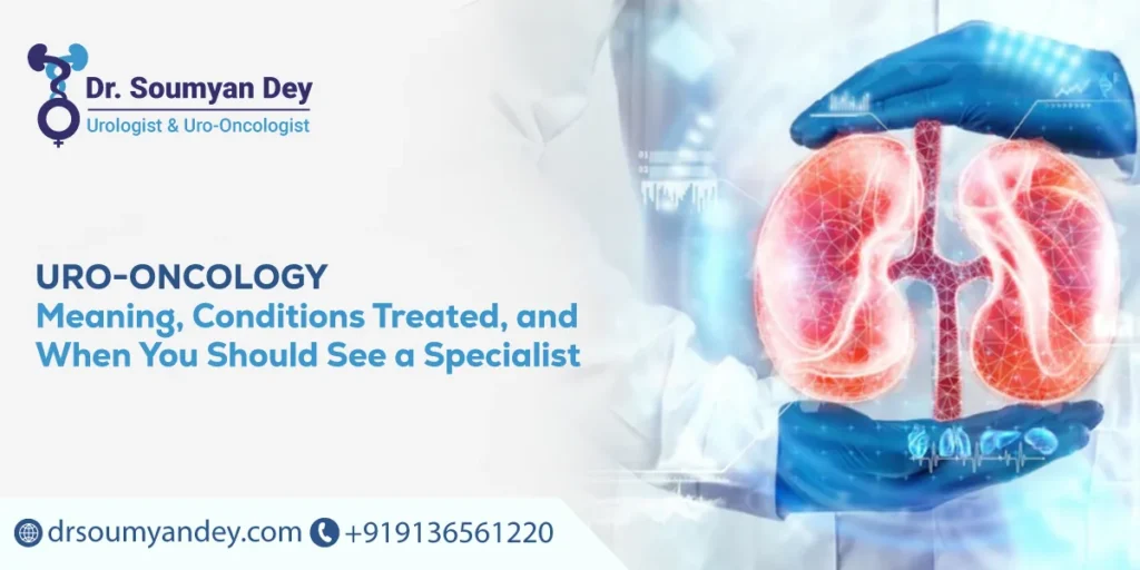 Uro-Oncology Meaning, Conditions Treated, and When You Should See a Specialist
